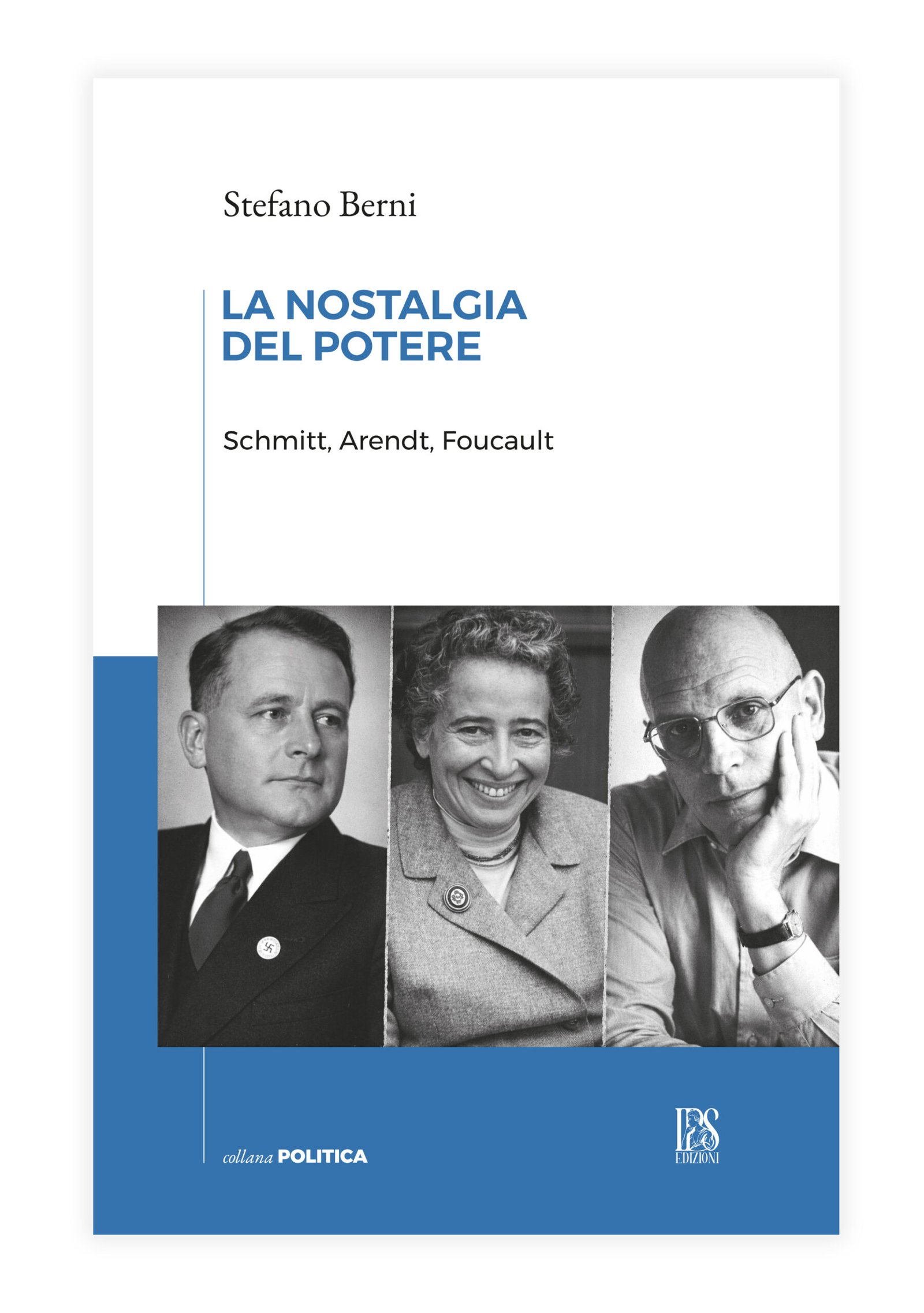 La nostalgia del potere. Schmitt, Arendt, Foucault